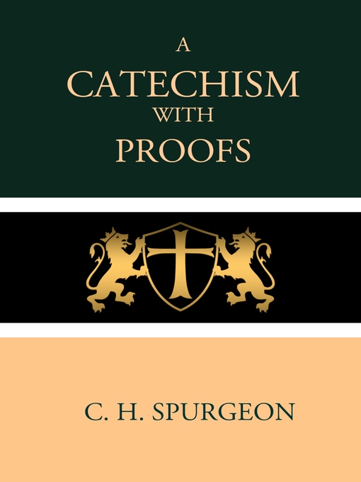 Title details for A Catechism with Proofs by C. H. Spurgeon - Wait list